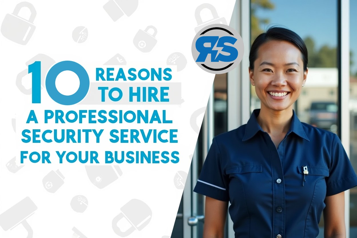 Top 10 Reasons to Hire a Professional Security Service for Your Business