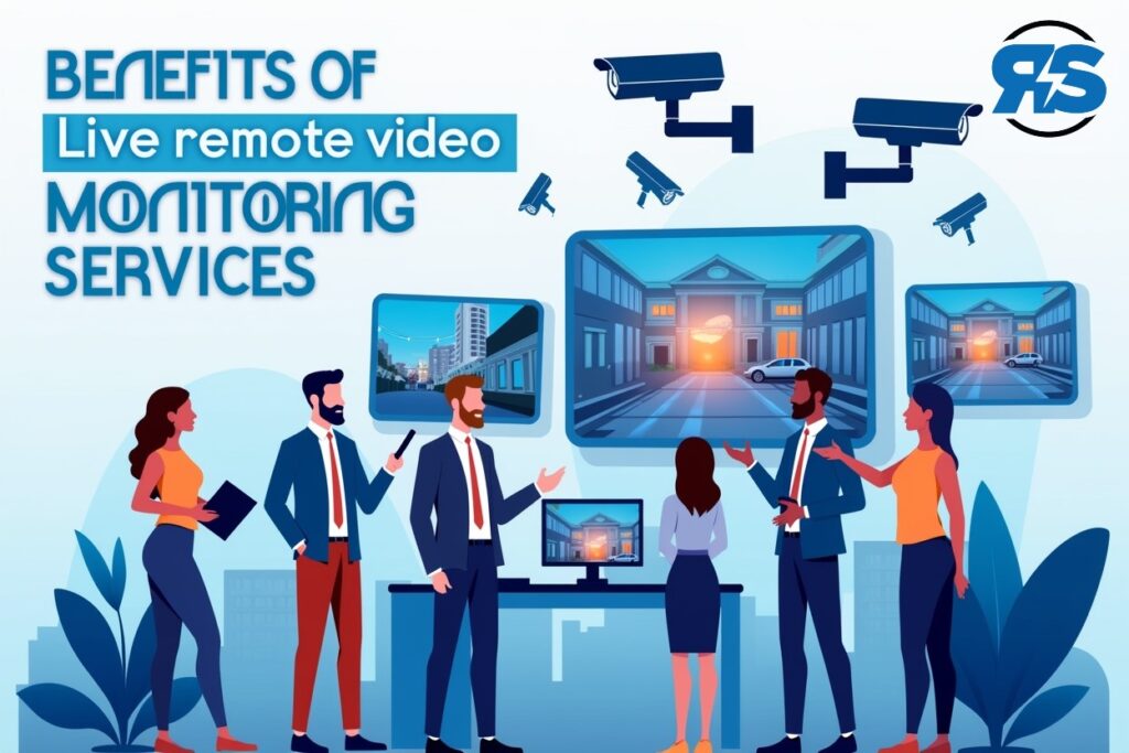 The Benefits of Live Remote Video Monitoring Services