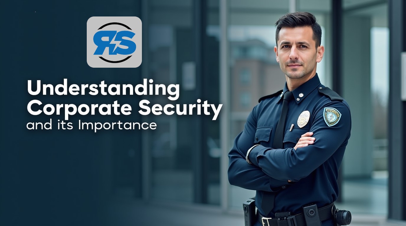 Understanding Corporate Security and Its Growing Importance